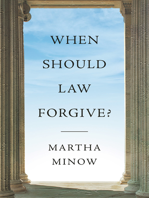 Title details for When Should Law Forgive? by Martha Minow - Available